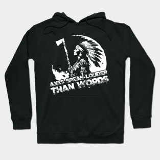 Axes speak louder than words Hoodie